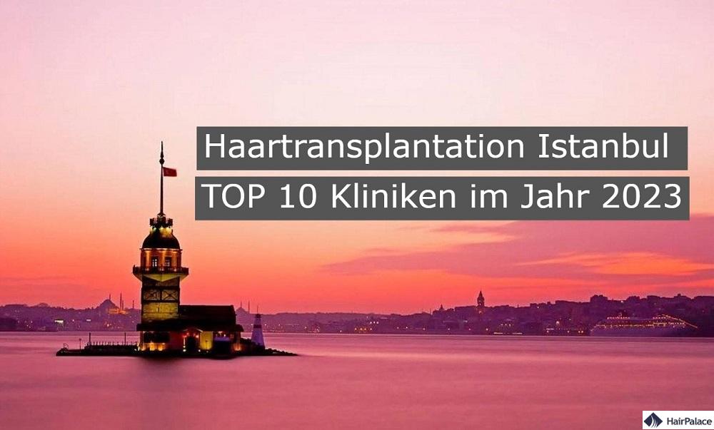 haartransplantation IStanbul TOP 10 kliniken im jahr 2023