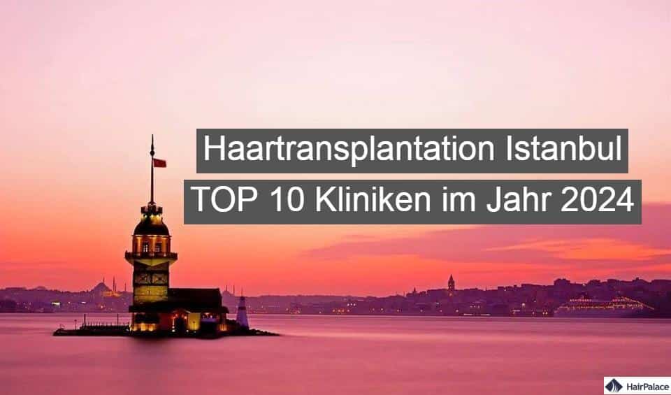 haartransplantation istanbul top 10 kliniken im jahr 2024